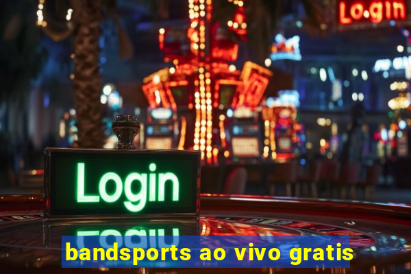 bandsports ao vivo gratis